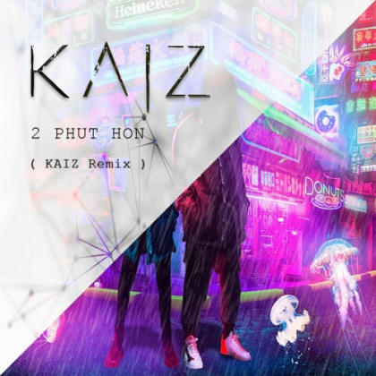 دانلود آهنگ 2 Phut Hon Kaiz Remix از Phao (ریمیکس چالش تیک تاک)